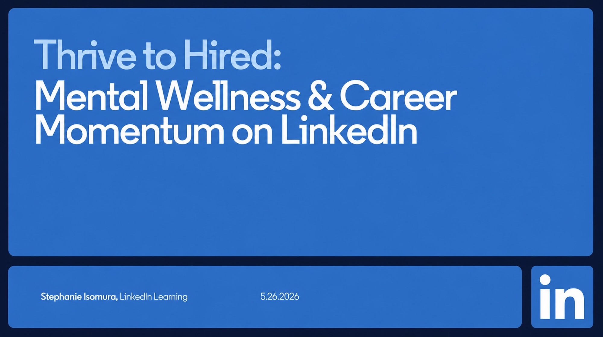 LinkedIn Learning Thrive to Hired: Mental Wellness & Career Momentum on LinkedIn LinkedIn Learning Thrive to Hired: Mental Wellness & Career Momentum on LinkedIn